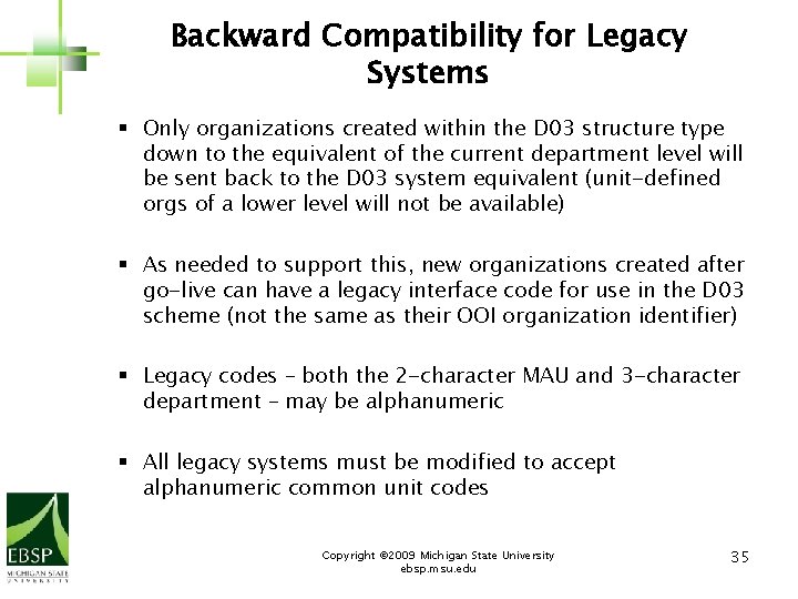 Backward Compatibility for Legacy Systems § Only organizations created within the D 03 structure