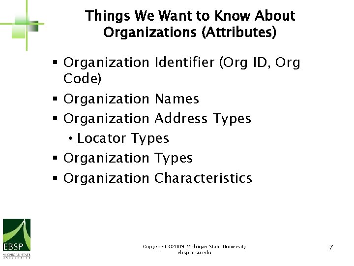 Things We Want to Know About Organizations (Attributes) § Organization Identifier (Org ID, Org