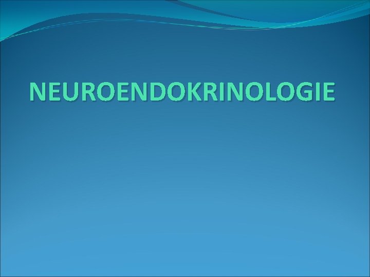 NEUROENDOKRINOLOGIE 