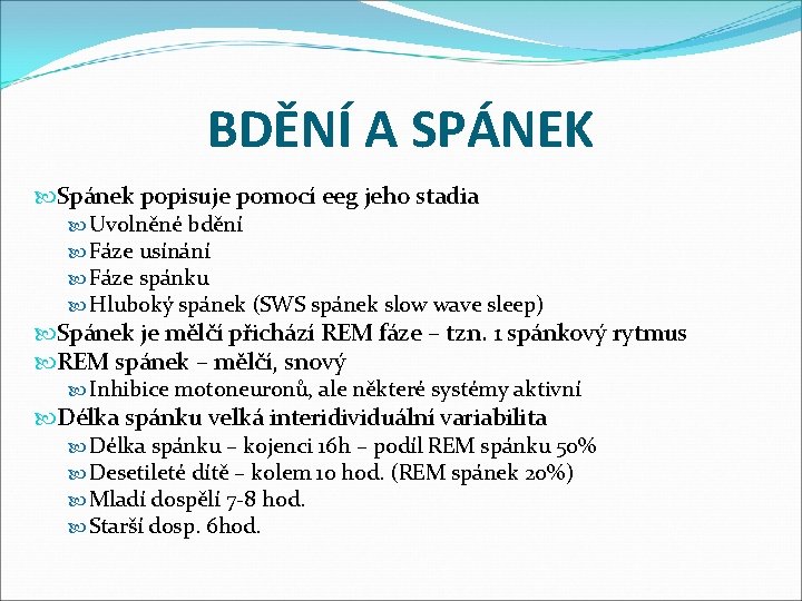 BDĚNÍ A SPÁNEK Spánek popisuje pomocí eeg jeho stadia Uvolněné bdění Fáze usínání Fáze