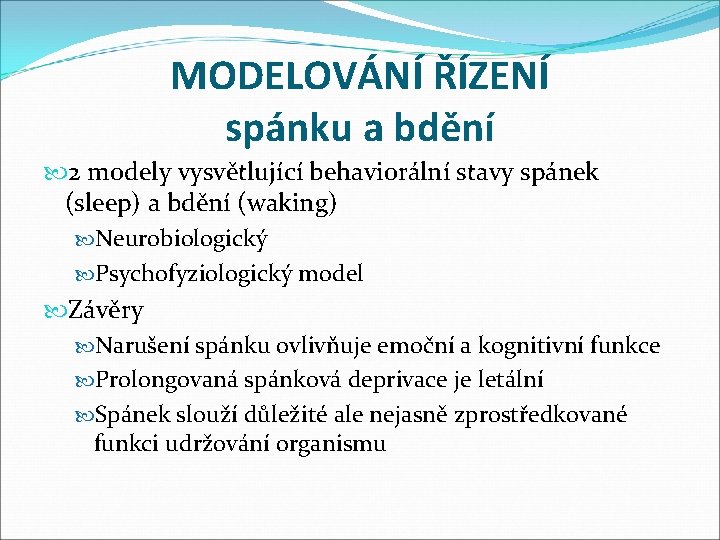 MODELOVÁNÍ ŘÍZENÍ spánku a bdění 2 modely vysvětlující behaviorální stavy spánek (sleep) a bdění