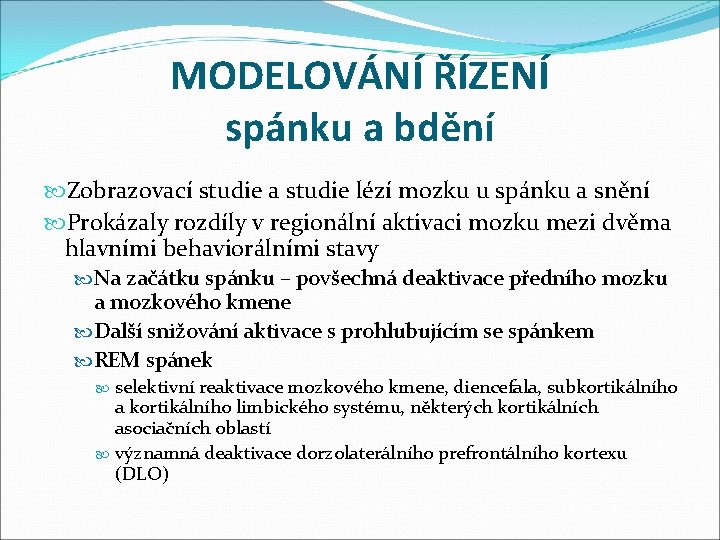 MODELOVÁNÍ ŘÍZENÍ spánku a bdění Zobrazovací studie a studie lézí mozku u spánku a