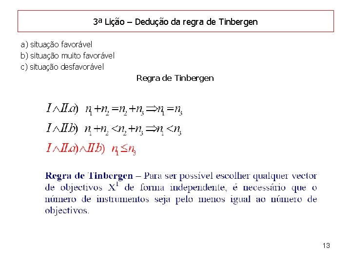 3ª Lição – Dedução da regra de Tinbergen a) situação favorável b) situação muito 3ª Lição – Dedução da regra de Tinbergen a) situação favorável b) situação muito