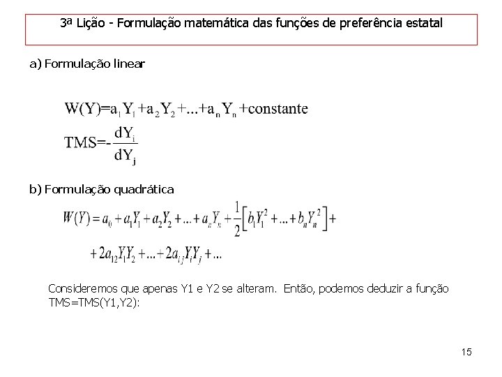 3ª Lição - Formulação matemática das funções de preferência estatal a) Formulação linear b)