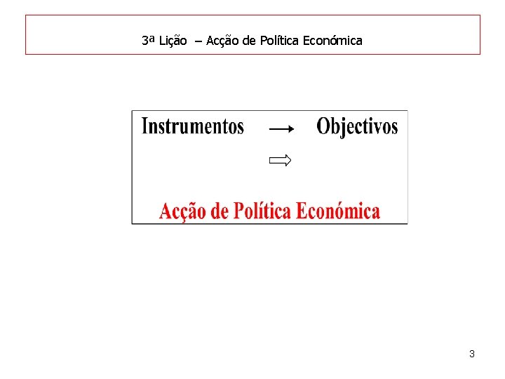 3ª Lição – Acção de Política Económica 3 