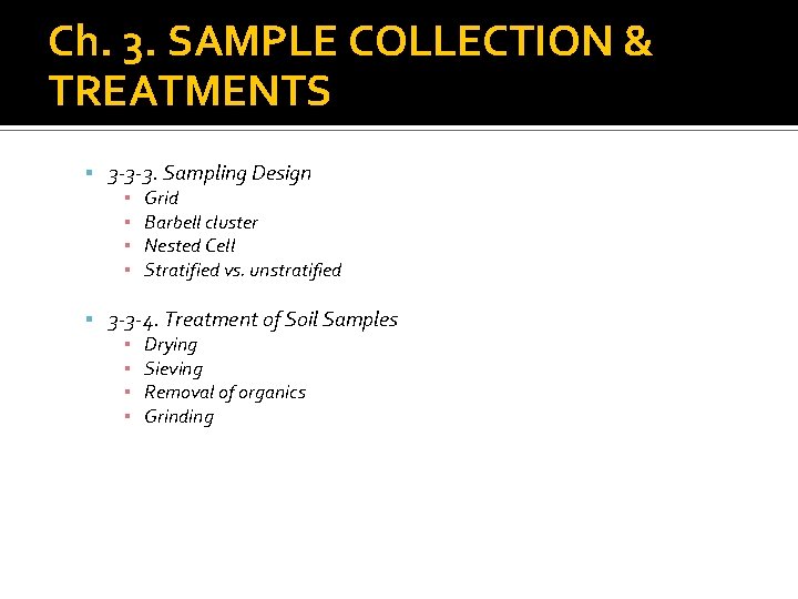 Ch. 3. SAMPLE COLLECTION & TREATMENTS 3 -3 -3. Sampling Design ▪ Grid ▪