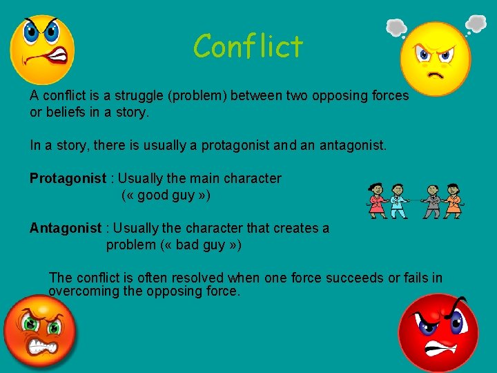 Conflict A conflict is a struggle (problem) between two opposing forces or beliefs in