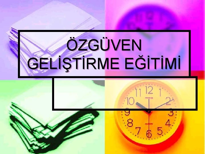 ÖZGÜVEN GELİŞTİRME EĞİTİMİ 