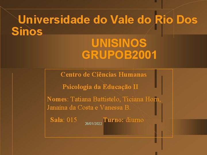 Universidade do Vale do Rio Dos Sinos UNISINOS GRUPOB 2001 Centro de Ciências Humanas