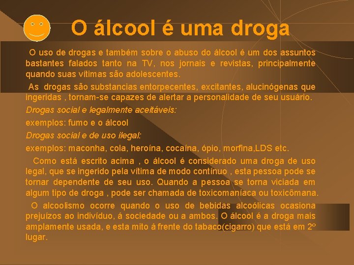 O álcool é uma droga O uso de drogas e também sobre o abuso