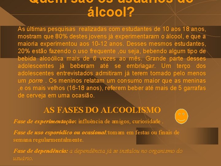 Quem são os usuários do álcool? As últimas pesquisas realizadas com estudantes de 10