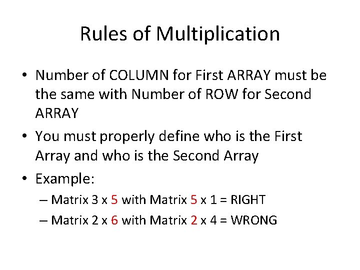 Rules of Multiplication • Number of COLUMN for First ARRAY must be the same