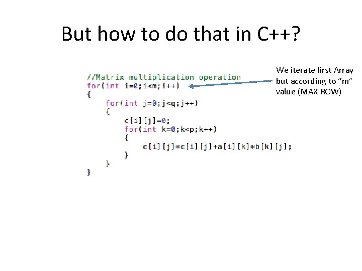 But how to do that in C++? We iterate first Array but according to