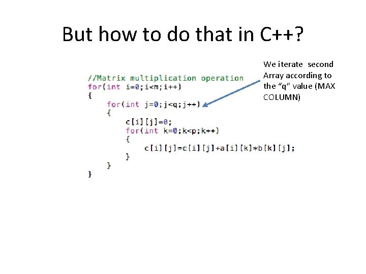 But how to do that in C++? We iterate second Array according to the