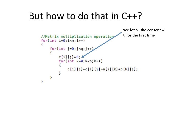 But how to do that in C++? We let all the content = 0