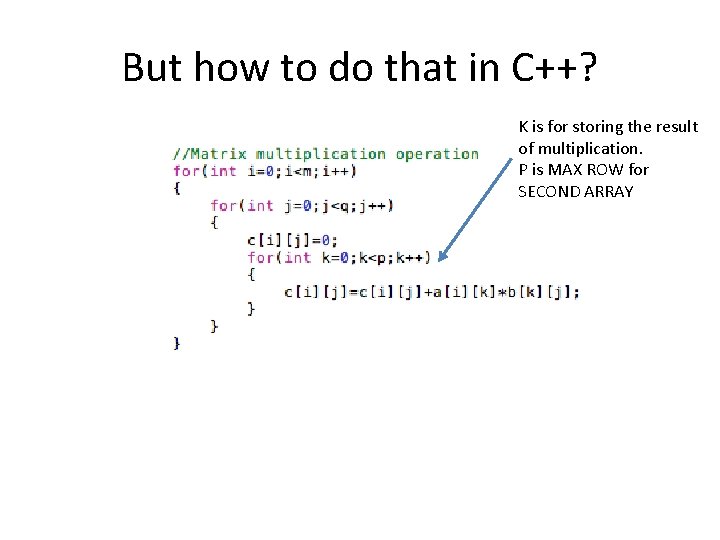 But how to do that in C++? K is for storing the result of