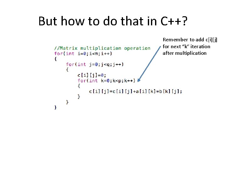 But how to do that in C++? Remember to add c[i][j] for next “k”