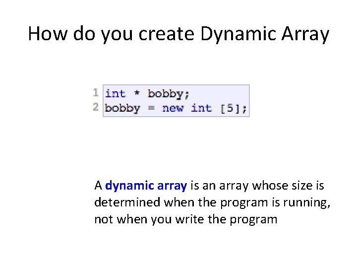 How do you create Dynamic Array A dynamic array is an array whose size