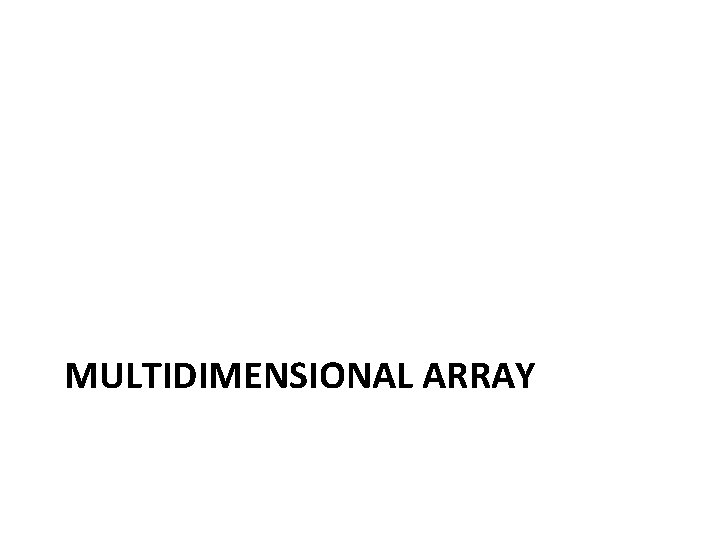 MULTIDIMENSIONAL ARRAY 