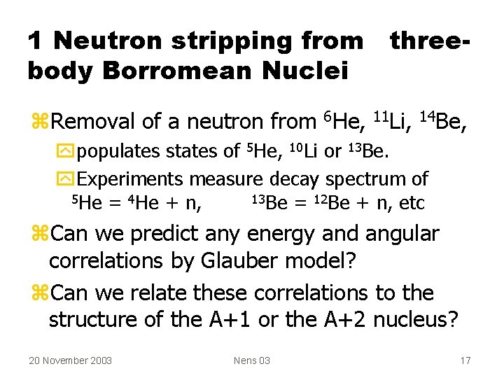 1 Neutron stripping from threebody Borromean Nuclei z. Removal of a neutron from 6