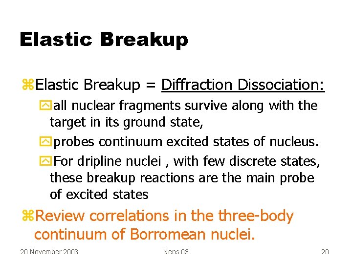 Elastic Breakup z. Elastic Breakup = Diffraction Dissociation: yall nuclear fragments survive along with