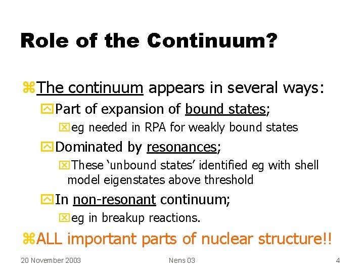 Role of the Continuum? z. The continuum appears in several ways: y. Part of