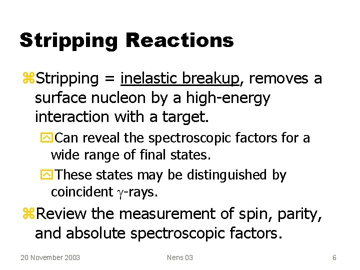 Stripping Reactions z. Stripping = inelastic breakup, removes a surface nucleon by a high-energy
