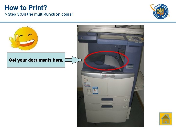 How to Print? ØStep 3: On the multi-function copier Get your documents here. 
