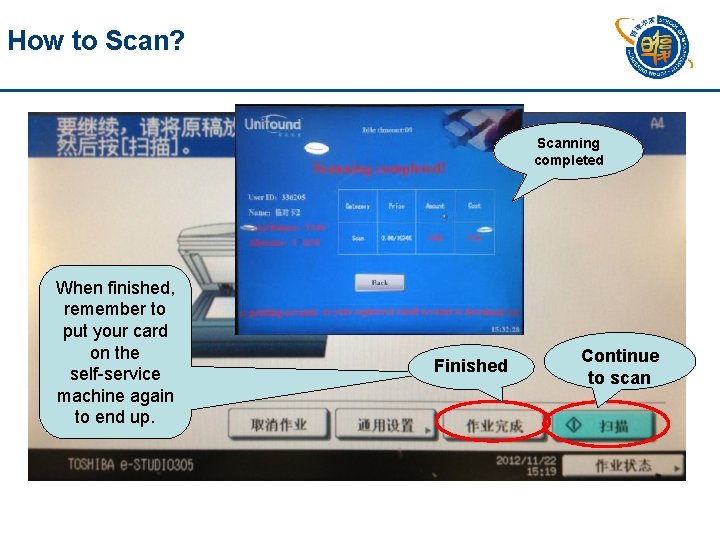 How to Scan? Scanning completed When finished, remember to put your card on the