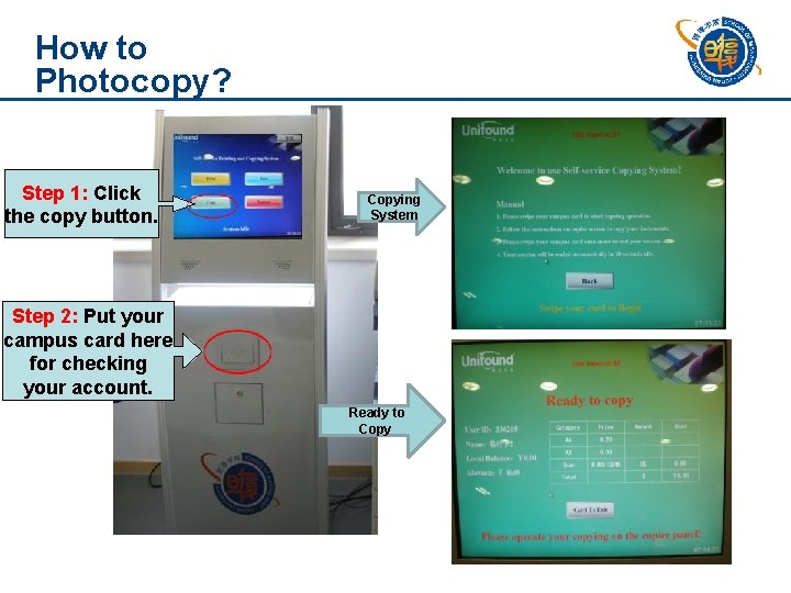 How to Photocopy? Step 1: Click the copy button. Copying System Step 2: Put