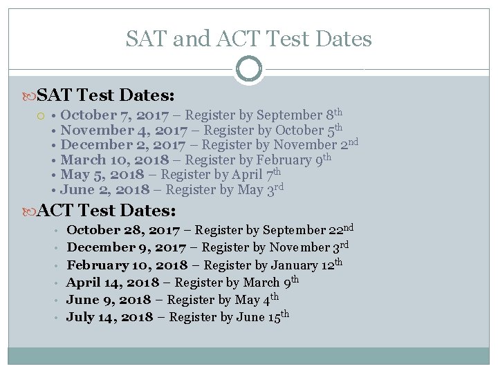 SAT and ACT Test Dates SAT Test Dates: • October 7, 2017 – Register