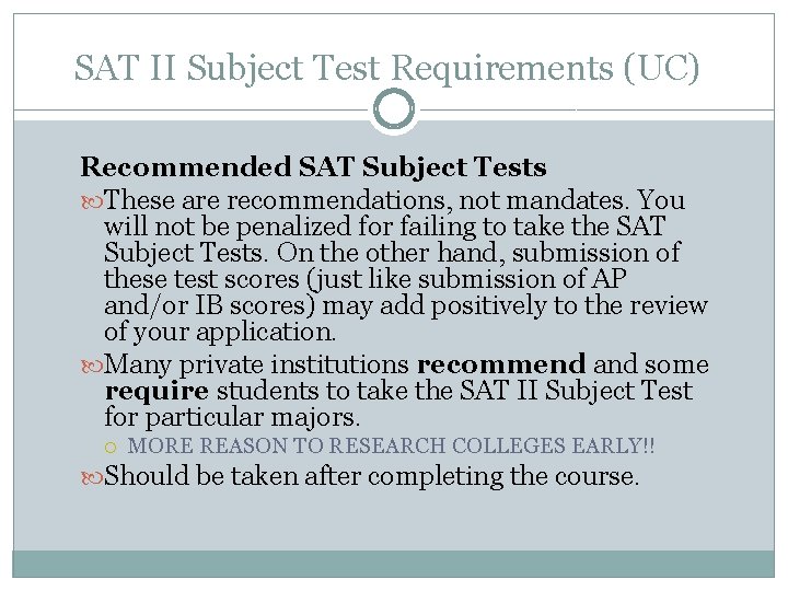 SAT II Subject Test Requirements (UC) Recommended SAT Subject Tests These are recommendations, not