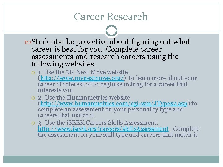 Career Research Students- be proactive about figuring out what career is best for you.