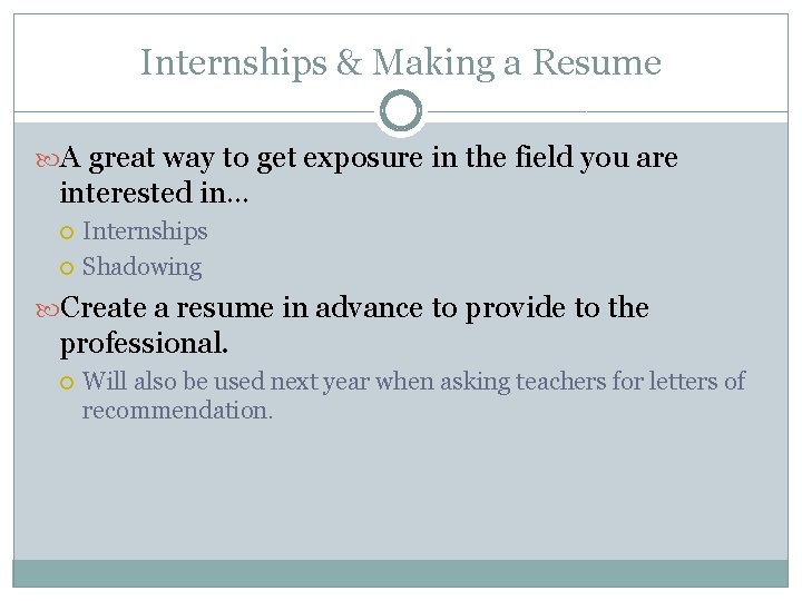 Internships & Making a Resume A great way to get exposure in the field