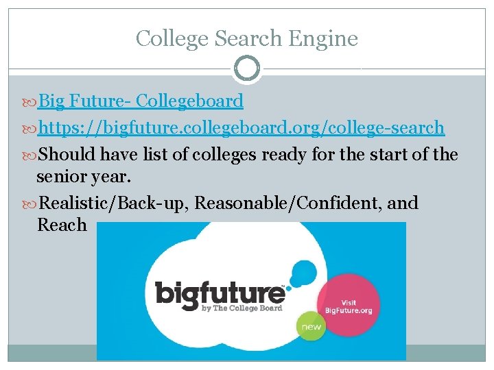 College Search Engine Big Future- Collegeboard https: //bigfuture. collegeboard. org/college-search Should have list of