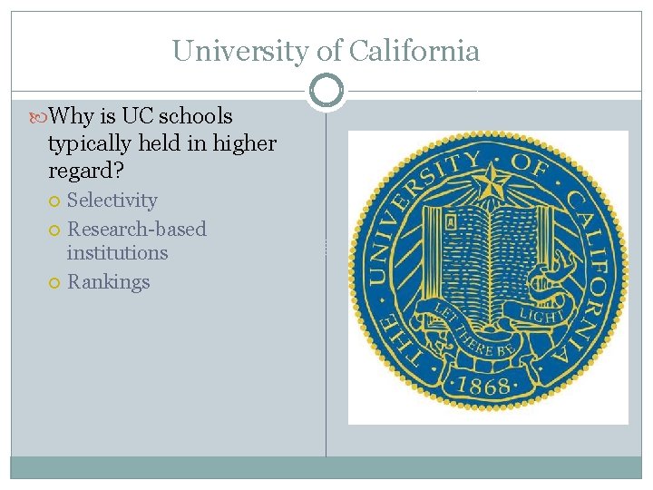 University of California Why is UC schools typically held in higher regard? Selectivity Research-based