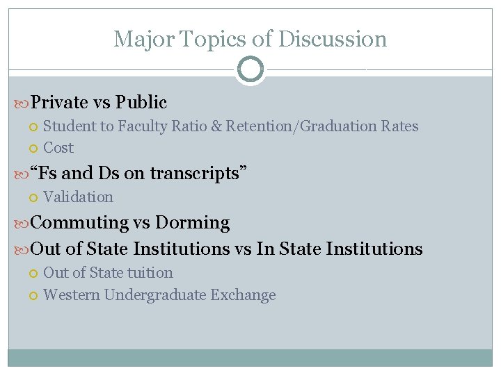 Major Topics of Discussion Private vs Public Student to Faculty Ratio & Retention/Graduation Rates