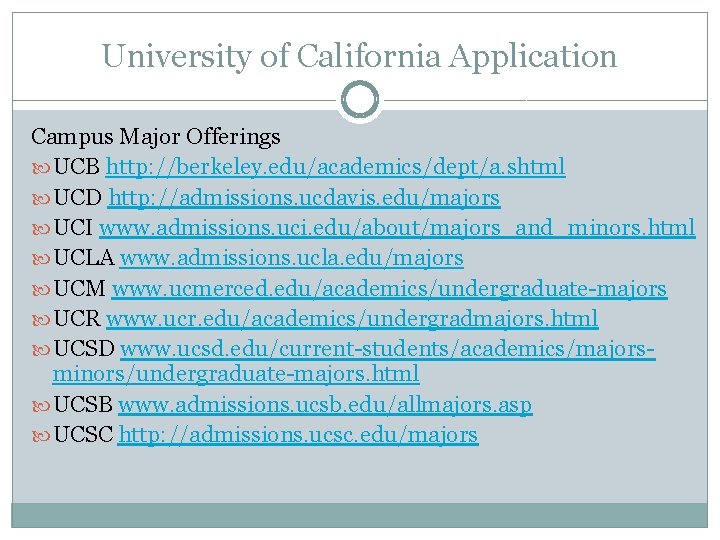 University of California Application Campus Major Offerings UCB http: //berkeley. edu/academics/dept/a. shtml UCD http: