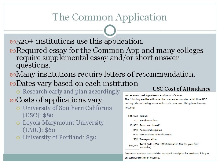 The Common Application 520+ institutions use this application. Required essay for the Common App