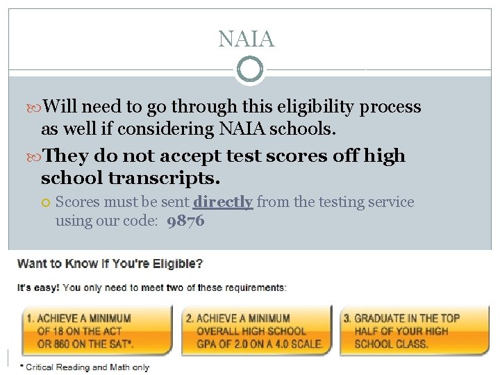 NAIA Will need to go through this eligibility process as well if considering NAIA