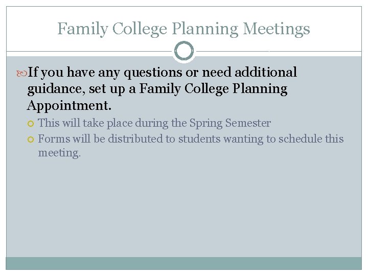 Family College Planning Meetings If you have any questions or need additional guidance, set