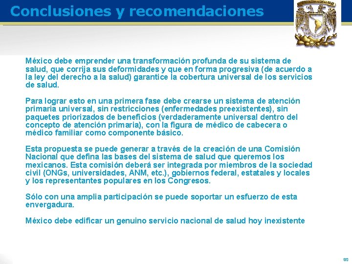 Conclusiones y recomendaciones México debe emprender una transformación profunda de su sistema de salud,