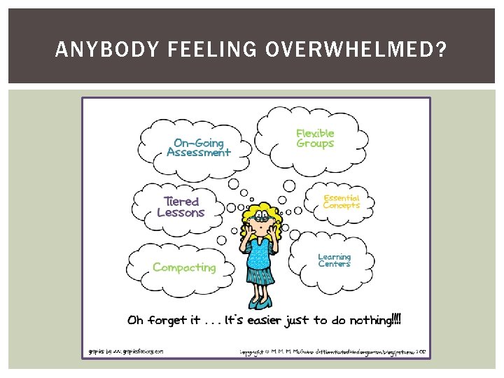 ANYBODY FEELING OVERWHELMED? 