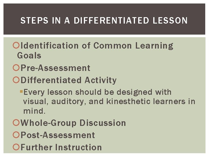 STEPS IN A DIFFERENTIATED LESSON Identification of Common Learning Goals Pre-Assessment Differentiated Activity §