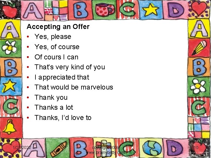 Accepting an Offer • Yes, please • Yes, of course • Of cours I