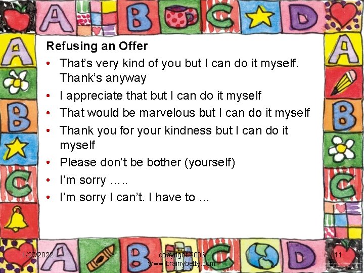 Refusing an Offer • That’s very kind of you but I can do it