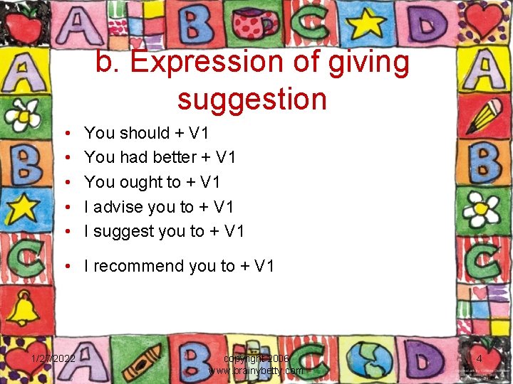 b. Expression of giving suggestion • • • You should + V 1 You