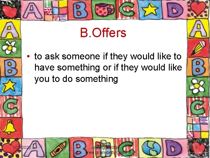 B. Offers • to ask someone if they would like to have something or
