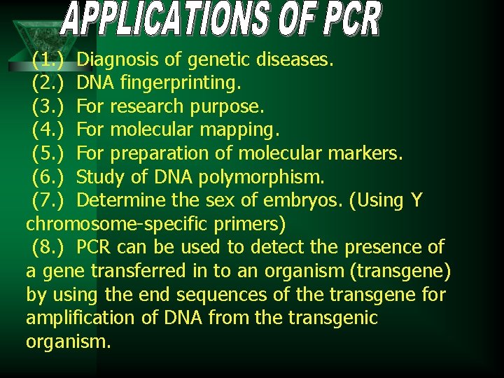 (1. ) Diagnosis of genetic diseases. (2. ) DNA fingerprinting. (3. ) For research