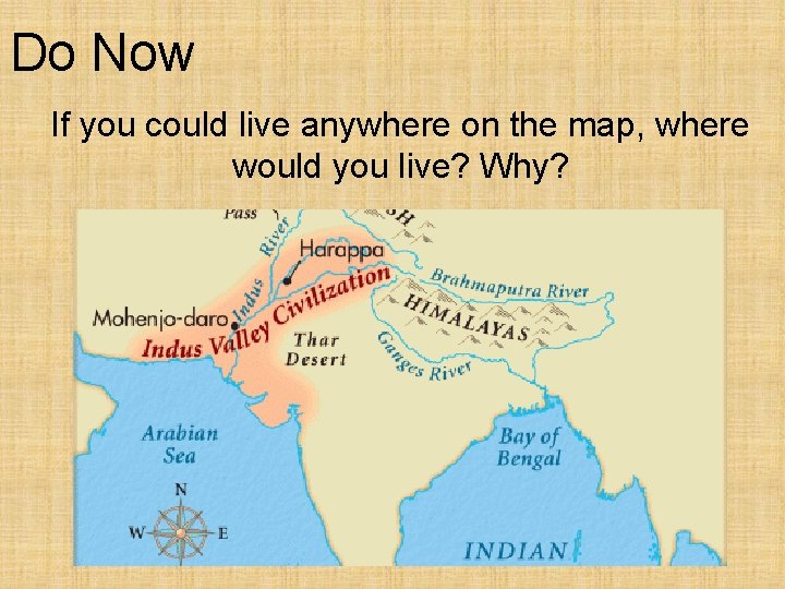 Do Now If you could live anywhere on the map, where would you live?